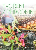 Kniha: Tvoření z přírodnin od Grimmichová Isabella Alena