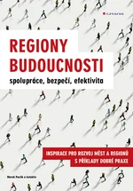 Kniha: Regiony budoucnosti - spolupráce, bezpečí, efektivita od Pavlík Marek