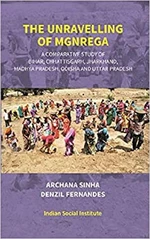 The Unravelling Of MGNREGA (A Comparative Study Of Bihar, Chhattisgarh, Jharkhand, Madhya Pradesh, Odisha And Uttar Pradesh)