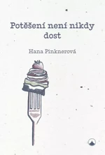 Potěšení není nikdy dost - Hana Pinknerová