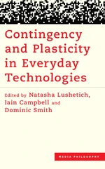 Contingency and Plasticity in Everyday Technologies