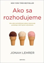 Ako sa rozhodujeme - Jonah Lehrer