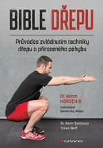 Bible dřepu - Průvodce zvládnutím techniky dřepu a přirozeného pohybu - Horsching Aaron