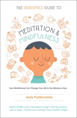 The Headspace Guide to Meditation and Mindfulness