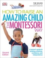 How To Raise An Amazing Child the Montessori Way, 2nd Edition