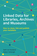 Linked Data for Libraries, Archives and Museums