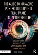 The Guide to Managing Postproduction for Film, TV, and Digital Distribution