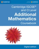 Cambridge IGCSEÂ® and O Level Additional Mathematics Digital Edition