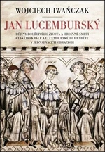 Jan Lucemburský - Wojcziech Iwanczak