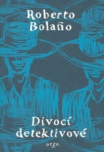 Divocí detektivové - Roberto Bolaňo, o