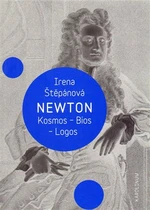 Newton: Kosmos, Bios, Logos - Irena Štěpánová