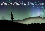 But to Paint a Universe EU PC Steam CD Key