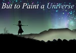 But to Paint a Universe PC Steam CD Key