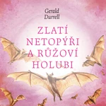 Zlatí netopýři a růžoví holubi - Gerald Durrell - audiokniha