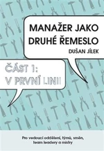 Manažer jako druhé řemeslo - V první linii - Dušan Jílek