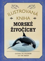 Ilustrovaná kniha Morské živočíchy - Tom Jackson