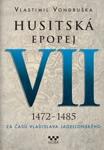 Husitská epopej VII. - Za časů Vladislava Jagellonského - Vlastimil Vondruška