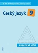 Český jazyk 9 III. díl Přehledy, tabulky, rozbory, cvičení Pracovní sešit - Lenka Bradáčová, Eva Beránková, M. Horáčková