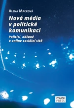 Nová média v politické komunikaci - Alena Macková - e-kniha