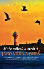 Moře nálezů a ztrát 4 Jako voda a oheň - Lena Valenová