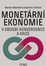 Monetární ekonomie v období krize a konvergence - Vladimír Tomšík, Martin Mandel - e-kniha