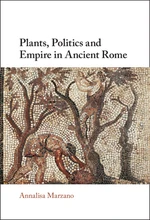 Plants, Politics and Empire in Ancient Rome