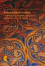 Slovosledné změny v bulharských a srbských evangelních památkách z 12. a 13. století - Elena Krejčová